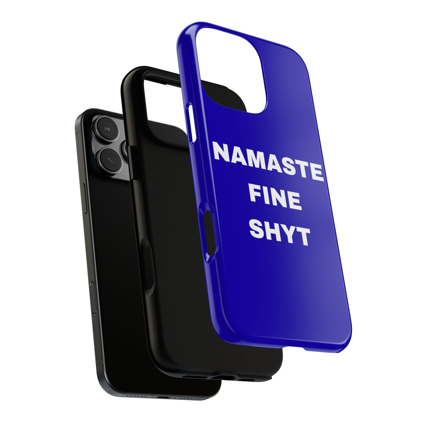 'Namaste Fine Shyt' - Impact Phone Case — Shockproof Protective Cover