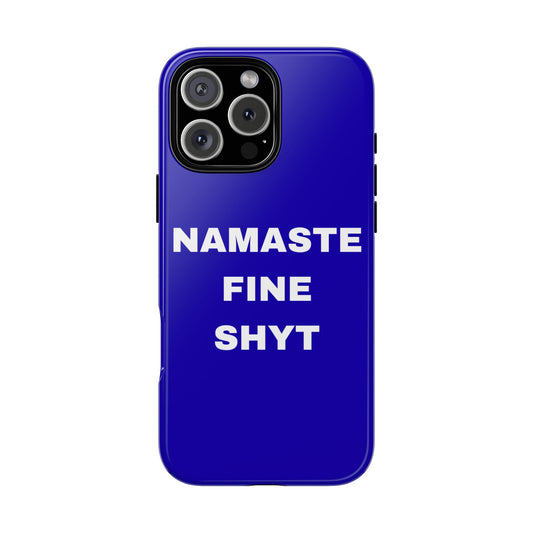 'Namaste Fine Shyt' - Impact Phone Case — Shockproof Protective Cover